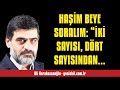 ALİ KARAHASANOĞLU: HAŞİM BEYE SORALIM: “İKİ SAYISI, DÖRT SAYISINDAN NASIL B... - SESLİ MAKALE DİNLE