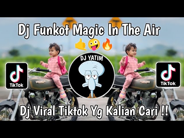 DJ FUNKOT MAGIC IN THE AIR  🤙🤩 | FUNKOT MAGIC IN THE AIR VIRAL TIKTOK 2024 !! class=