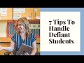 7 Tips to Deal with Defiant Students