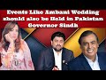 Bhejafry events like ambani wedding should also be held in pakistan governor sindh