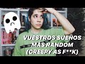 VUESTROS SUEÑOS MÁS RANDOM (Y CREEPY) | HERREJÓN