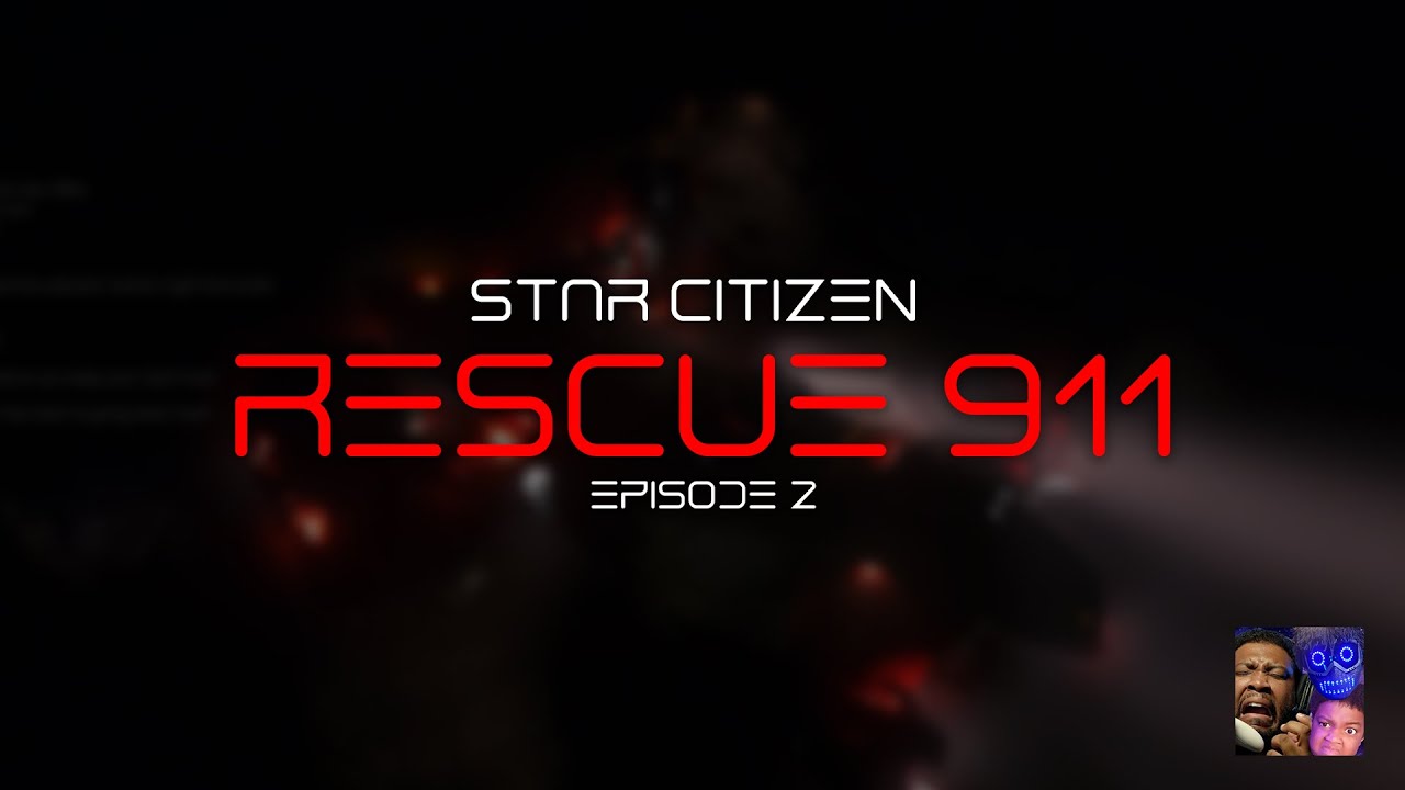 🚀 Star Citizen Rescue 911 - Season 1 - Episode 2 🚀 - YouTube