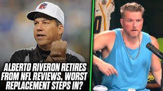 Pat McAfee Reacts: Alberto Riveron Retires As Head Of Officiating, Walt Anderson SOMEHOW Replaces