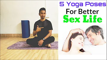 5 Yoga Poses for Better Sex Life | Yoga for Better Sex | Increase Libido with Yoga