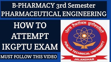 HOW TO ATTEMPT IKGPTU PHARMACEUTICAL ENGINEERING EXAM