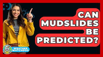 Can Mudslides Be Predicted? - Weather Watchdog