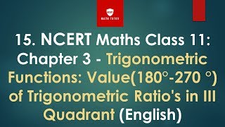 15. NCERT Maths Class 11: Chapter 3: Value(180°-270 °) of Trigonometric Ratio's in III Quadrant