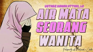 Air Mata Seorang Wanita | Ustadz Hanan Attaki, Lc