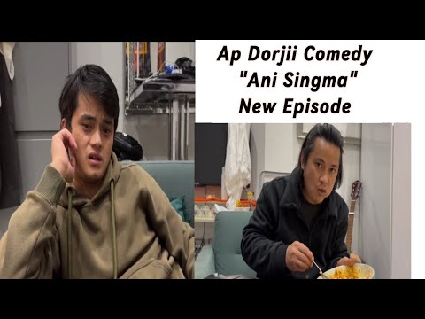 Ap Dorjii Comedy "Ani Singma"