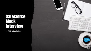 Salesforce Mock Interview Questions - Validation Rules