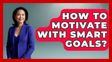 How To Motivate With SMART Goals? - The Personal Growth Path