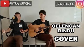 CELENGAN RINDU -  COVER Putra OFFICIAL