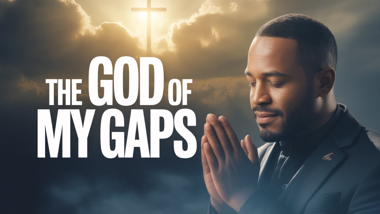 The God of My Gaps | A Deep Prayer for When You Feel Empty and Weak