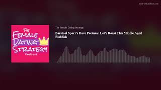 Barstool Sport‘s Dave Portnoy: Let‘s Roast This Middle Aged Blobfish | The FDS Podcast #36