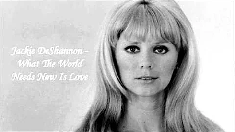 Jackie DeShannon - What The World Needs Now Is Love