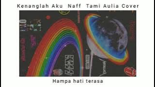 Kenanglah Aku  Naff  Tami Aulia Cover (slowed reverb lyrics)