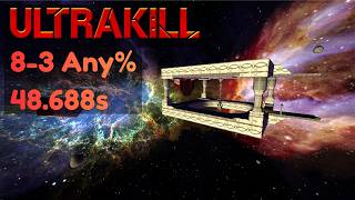 ULTRAKILL | 8-3 Disintegration Loop | Any% speedrun | 48.688s