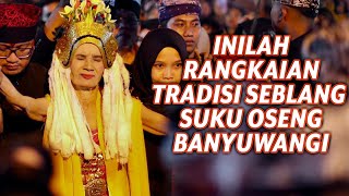 THIS IS THE SERIES OF SEBLANG TRADITIONS OF THE OSENG TRIBE IN BANYUWANGI