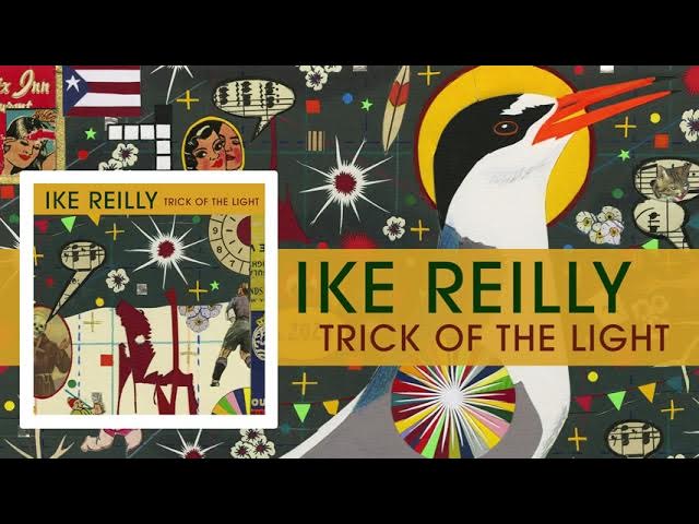 Ike Reilly "Trick of the Light"