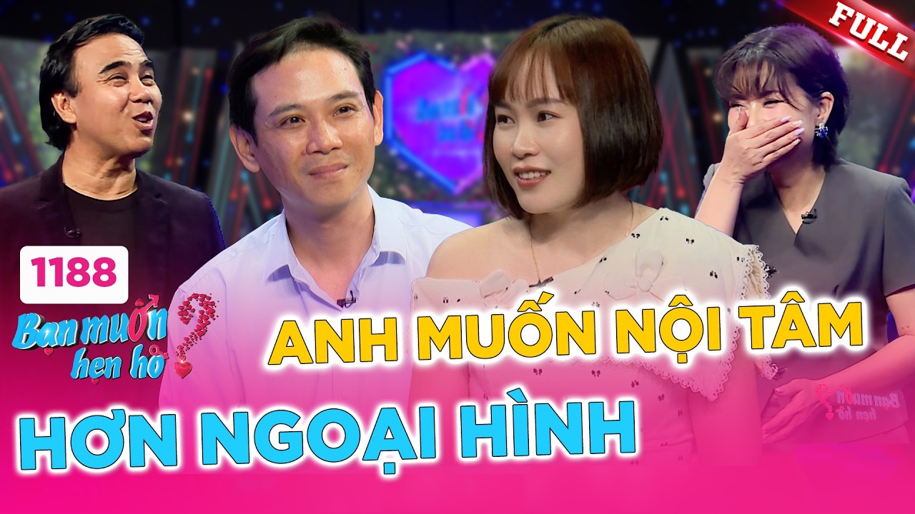 ⁣Bạn Muốn Hẹn Hò 1188B | Nội tâm và ngoại hình cái nào quan trọng hơn?
