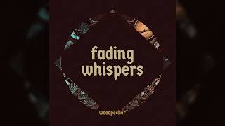 Weedpecker - Fading Whispers