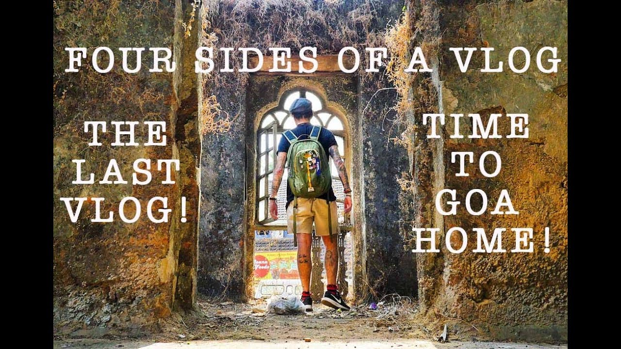 Four Sides of a Vlog - Vlog 29.0 The LAST VLOG! Goa, India! Time to Goa home