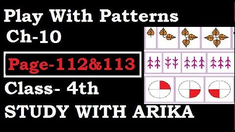 Play With Patterns Ch-10 (Pg- 112 & 113) Class-4