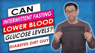 Can intermittent fasting lower blood glucose levels?