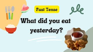 What Did You Eat Yesterday? | Past Tense Practice | English for Kids