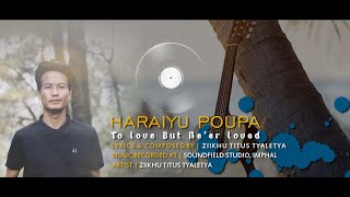 HARAIYU POUPA | To love but ne'er loved | Lyrics Video | Ziikhu Titus Tyaletya | 2022