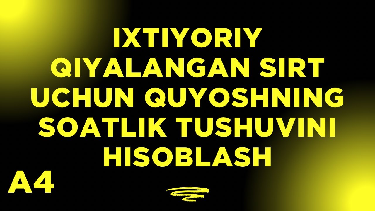 Ixtiyor Qiyalangan Sirt uchun Quyoshning Soatlik Tushuvini Hisoblash | Quyosh Energetikasi Amaliy 4
