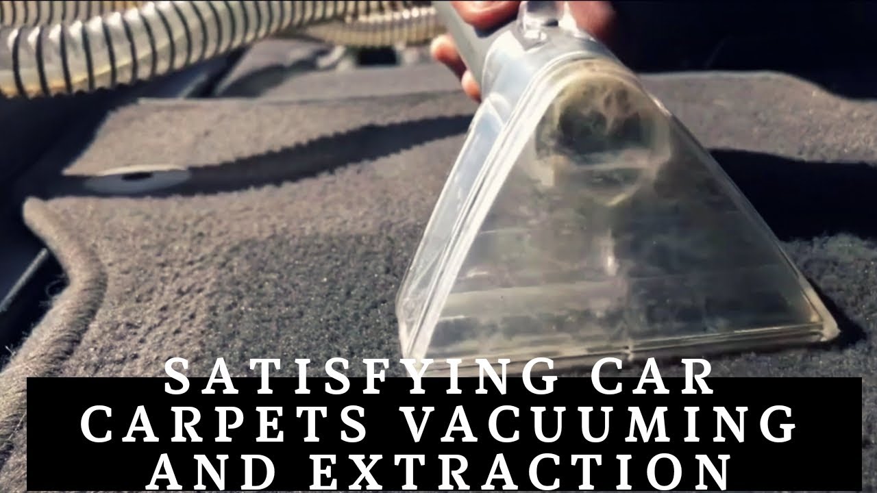 SATISFYING CAR CARPETS VACUUMING AND EXTRACTION YouTube