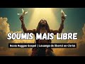 Soumis Mais Libre Reggae Gospel Profond Et Spirituel 