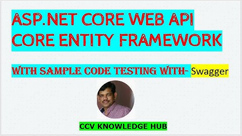 ASP.NET CORE WEB API, CORE ENTITY FRAMEWORK With Sample Code