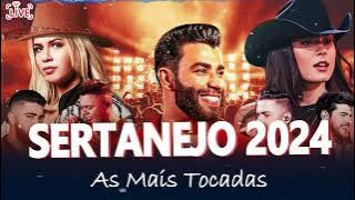 SERTANEJO 2024 | TOP SERTANEJO 2024 MAIS TOCADAS | AS MELHORES MUSICAS SERTANEJAS 2024 HD