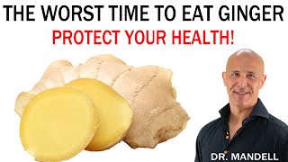 THE WORST TIME TO EAT GINGER...PROTECT YOUR HEALTH | Dr. Mandell