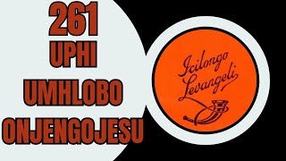 UPHI UMHLOBO ONJENGO JESU | ICILONGO LEVANGELI 261 | ZULU HYMNS OF WORSHIP
