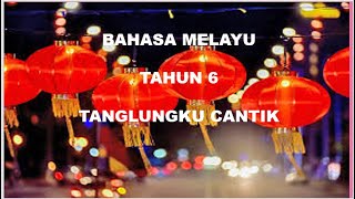 Bahasa Melayu Tahun 6 Tema 5 Unit 15 Tanglungku Cantik