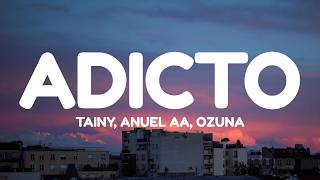 Tainy, Anuel AA, Ozuna - Adicto (Letra/Lyrics)