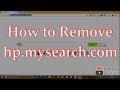 How to Remove Hp.mysearch.com from All Browsers (Chrome, Firefox, Edge, IE)