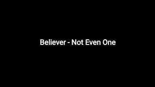 Believer - Not Even One (Tradução)