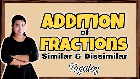 ADDITION OF FRACTIONS (SIMILAR & DISSIMILAR) || TAGALOG