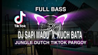 DJ SAPI MADU X KUCH BATA TIK TOK PARGOY JUNGLE DUTCH FULL BASS TERBARU