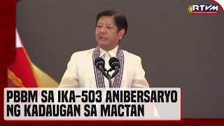 Mensahe ni PBBM sa ika503 anibersaryo ng Kadaugan sa Mactan