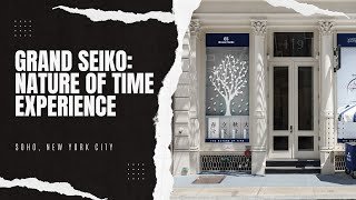 Inside Grand Seiko's Nature of Time Experience In SoHo, New York City -  YouTube