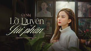 LỠ DUYÊN TỦI PHẬN l ÚT NHỊ l (Official MV)