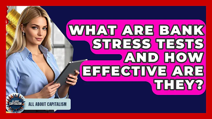What Are Bank Stress Tests And How Effective Are They? - All About Capitalism