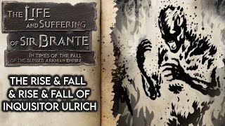 The Rise & Fall & Rise & Fall Of Inquisitor Ulrich | The Life And Suffering Of Sir Brante