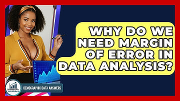 Why Do We Need Margin Of Error In Data Analysis? - Demographic Data Answers