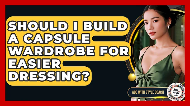 Should I Build A Capsule Wardrobe For Easier Dressing? - Age With Style Coach